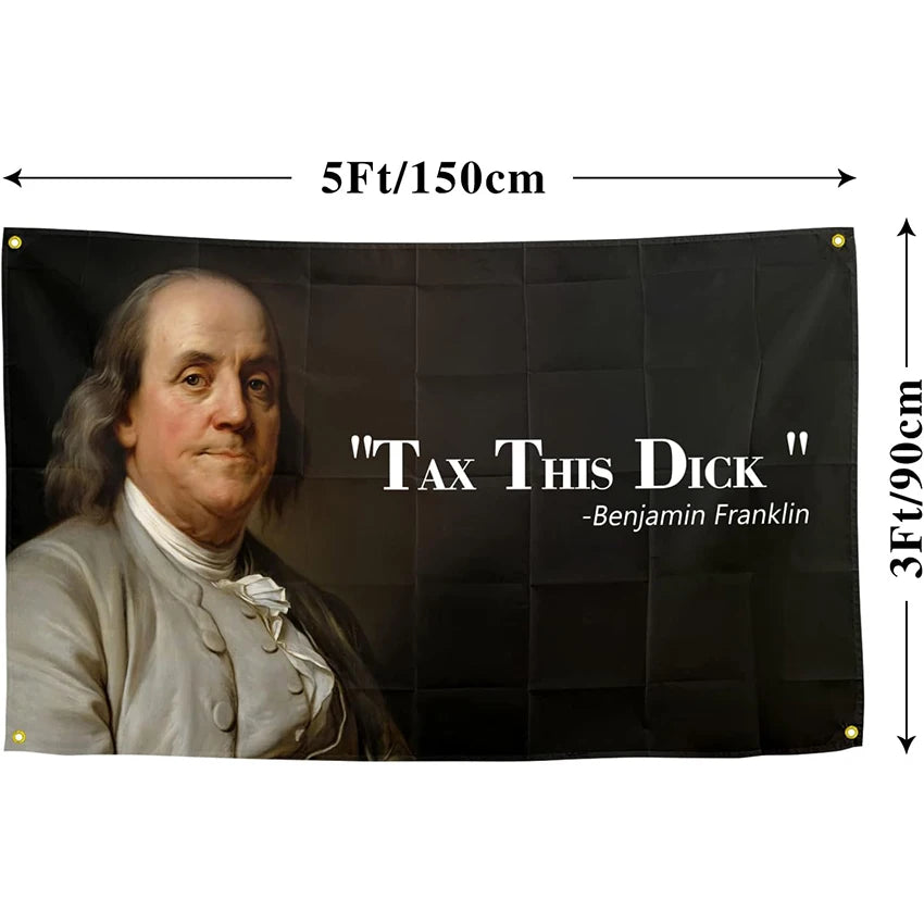 Benjamin Franklin "Tax This Dick" Banner